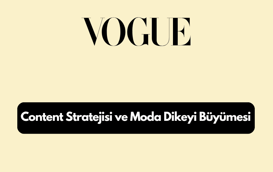 Vogue.com.tr Teknik SEO, İçerik Stratejisi ve Moda Dikeyi Büyümesi